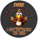 EVERY THANKSGIVING I GIVE MY FAMILY THE BIRD BLACK CARBON FIBER TIRE COVER