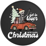 GET IN LOSER WERE SAVING CHRISTMAS BLACK TIRE COVER