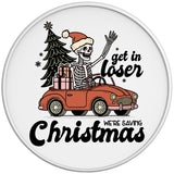 GET IN LOSER WERE SAVING CHRISTMAS