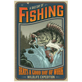 A BAD DAY FISHING BEATS A GOOD DAY OF WORK