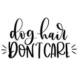 DOG HAIR DON'T CARE
