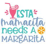 ESTA MAMACITA NEEDS A MARGARITA