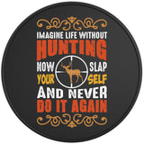 IMAGINE LIFE WITHOUT HUNTING BLACK TIRE COVER