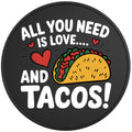 ALL YOU NEED IS LOVE AND TACOS BLACK TIRE COVER
