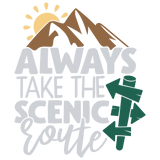 ALWAYS TAKE THE SCENIC ROUTE