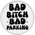 Bad Bitch Bad Parking