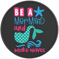 BE A MERMAID MAKE WAVES BLACK CARBON FIBER TIRE COVER