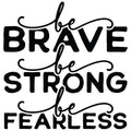 BE BRAVE