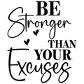 BE STRONGER THAN YOUR EXCUSES