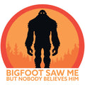 BIGFOOT SAW ME BUT NOBODY BELIEVES HIM