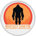 BIGFOOT SAW ME BUT NOBODY BELIEVES HIM WHITE TIRE COVER