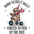 BORN TO DILLY DALLY