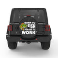 BORN TO FISH FORSED TO WORK