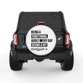 BEING AN ADULT SEEM A BIT EXCESSIVE WHITE TIRE COVER