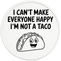CANT MAKE EVERYONE HAPPY NOT TACO BLACK TIRE COVER