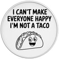 CANT MAKE EVERYONE HAPPY NOT TACO WHITE TIRE COVER