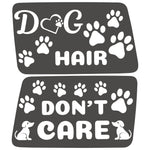 DOG HAIR DONT CARE QUARTER WINDOW DRIVER & PASSENGER DECALS