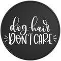 Dog Hair Don T Care