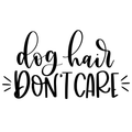 DOG HAIR DON T CARE