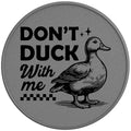 Dont Duck With Me