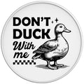 Dont Duck With Me