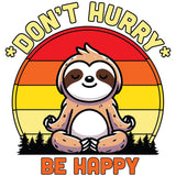 DONT HURRY BE HAPPY MEDITATING SLOTH