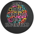 Dont Judge What You Dont Understand
