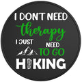 DONT NEED THERAPY NEED HIKING BLACK TIRE COVER