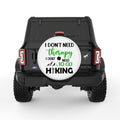 DONT NEED THERAPY NEED HIKING WHITE TIRE COVER