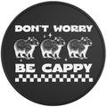 DONT WORRY BE CAPPY BLACK TIRE COVER