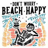 DON T WORRY BEACH HAPPY