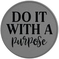 Do It With A Purpose