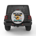 DONT LET THEIR ENERGY CHANGE YOURS WHITE TIRE COVER