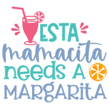 ESTA MAMACITA NEEDS A MARGARITA