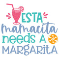 ESTA MAMACITA NEEDS A MARGARITA