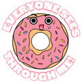 EVERYONE SEES THROUGH ME