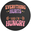 EVERYTHING HURTS AND IM HUNGRY BLACK TIRE COVER