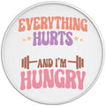 EVERYTHING HURTS AND IM HUNGRY WHITE TIRE COVER