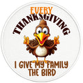 EVERY THANKSGIVING I GIVE MY FAMILY THE BIRD BLACK TIRE COVER