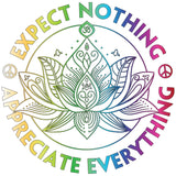 EXPECT NOTHING APPRECIATE EVERYTHING LOTUS FLOWER