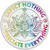 EXPECT NOTHING APPRECIATE EVERYTHING LOTUS FLOWER