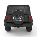 FAITH IT TILL YOU MAKE IT