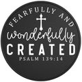 Fearfully And Wonderfully Created