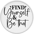 Find Yourself And Be That