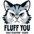 FLUFF YOU CAT