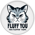 Fluff You Cat