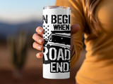 FUN BEGINS WHERE THE ROAD ENDS 20 OZ TUMBLER