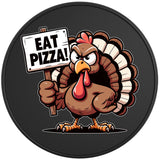 FUNNY EAT PIZZA TURKEY BLACK TIRE COVER