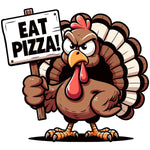 FUNNY EAT PIZZA TURKEY