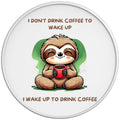 FUNNY I WAKE UP TO DRINK COFFEE SLOTH WHITE TIRE COVER